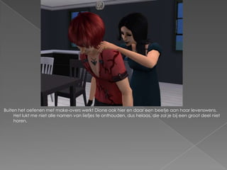 Buiten het oefenen met make-overs werkt Dione ook hier en daar een beetje aan haar levenswens. Het lukt me niet alle namen van liefjes te onthouden, dus helaas, die zal je bij een groot deel niet horen.