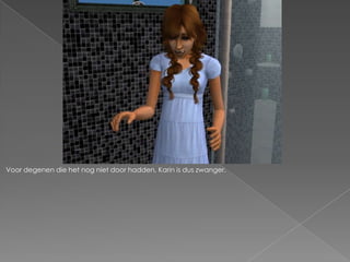 Voor degenen die het nog niet door hadden, Karin is dus zwanger.