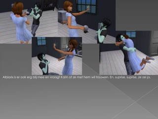 Albiorix is er ook erg blij mee en vraagt Karin of ze met hem wil trouwen. En, suprise, suprise, ze zei ja.