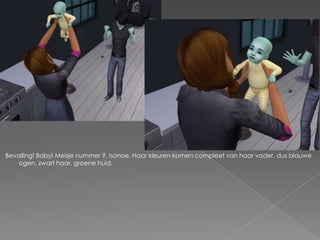 Bevalling! Baby! Meisje nummer 9, Isonoe. Haar kleuren komen compleet van haar vader, dus blauwe ogen, zwart haar, groene huid.