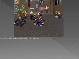 Of een huiswerkmarathon. Die zijn er ook regelmatig.