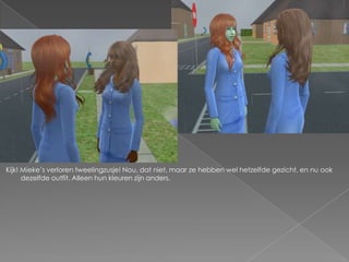 Kijk! Mieke’s verloren tweelingzusje! Nou, dat niet, maar ze hebben wel hetzelfde gezicht, en nu ook dezelfde outfit. Alleen hun kleuren zijn anders.