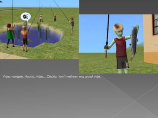 Visjes vangen. Nou ja, visjes... Cédric heeft wel een erg groot visje.