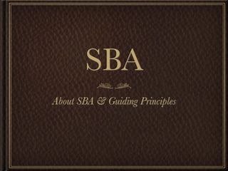 SBA
About SBA & Guiding Principles
 