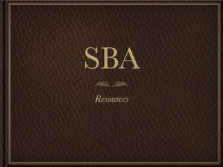 SBA
Resources
 