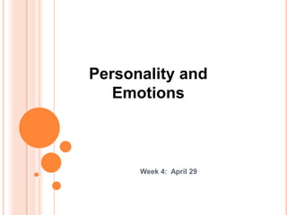 Week 4:  April 29 Personality and Emotions 