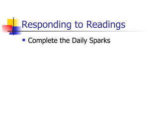Responding to Readings
   Complete the Daily Sparks
 