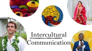 Intercultural
Communication
 
