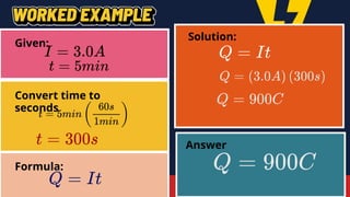 Given:
Solution:
Convert time to
seconds
Formula:
Answer
 