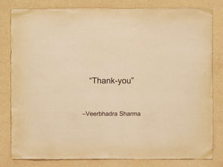“Thank-you”
–Veerbhadra Sharma
 