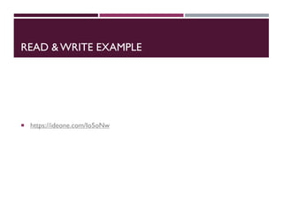 READ & WRITE EXAMPLE
 https://ideone.com/Io5oNw
 