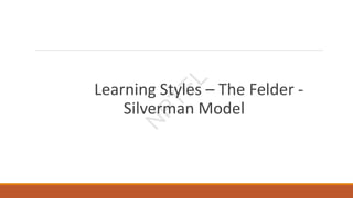 Learning Styles – The Felder -
Silverman Model
N
P
T
E
L
 