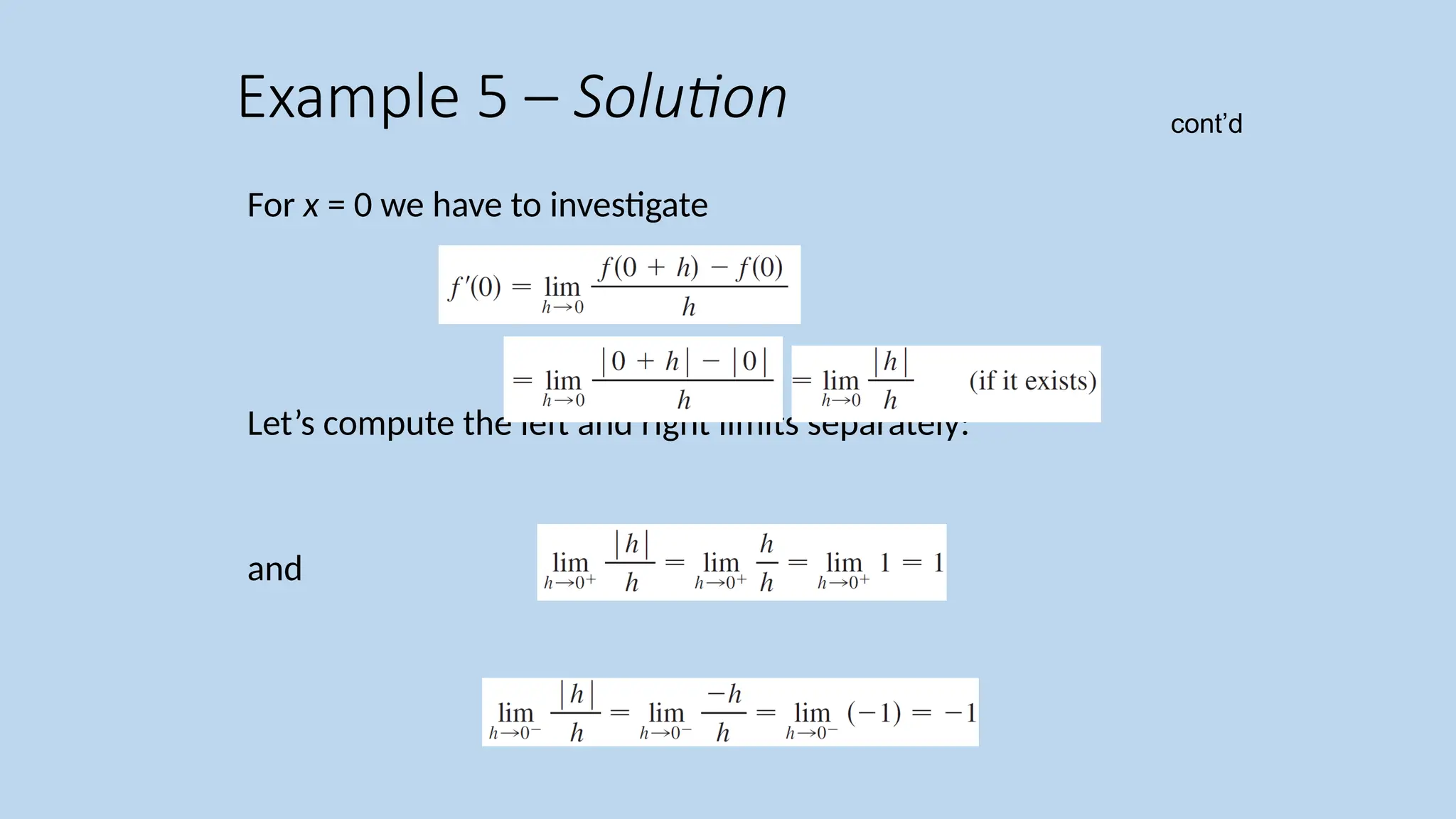For x = 0 we have to investigate Let’s compute the left and right limits separately: and Example 5 – Solution cont’d 