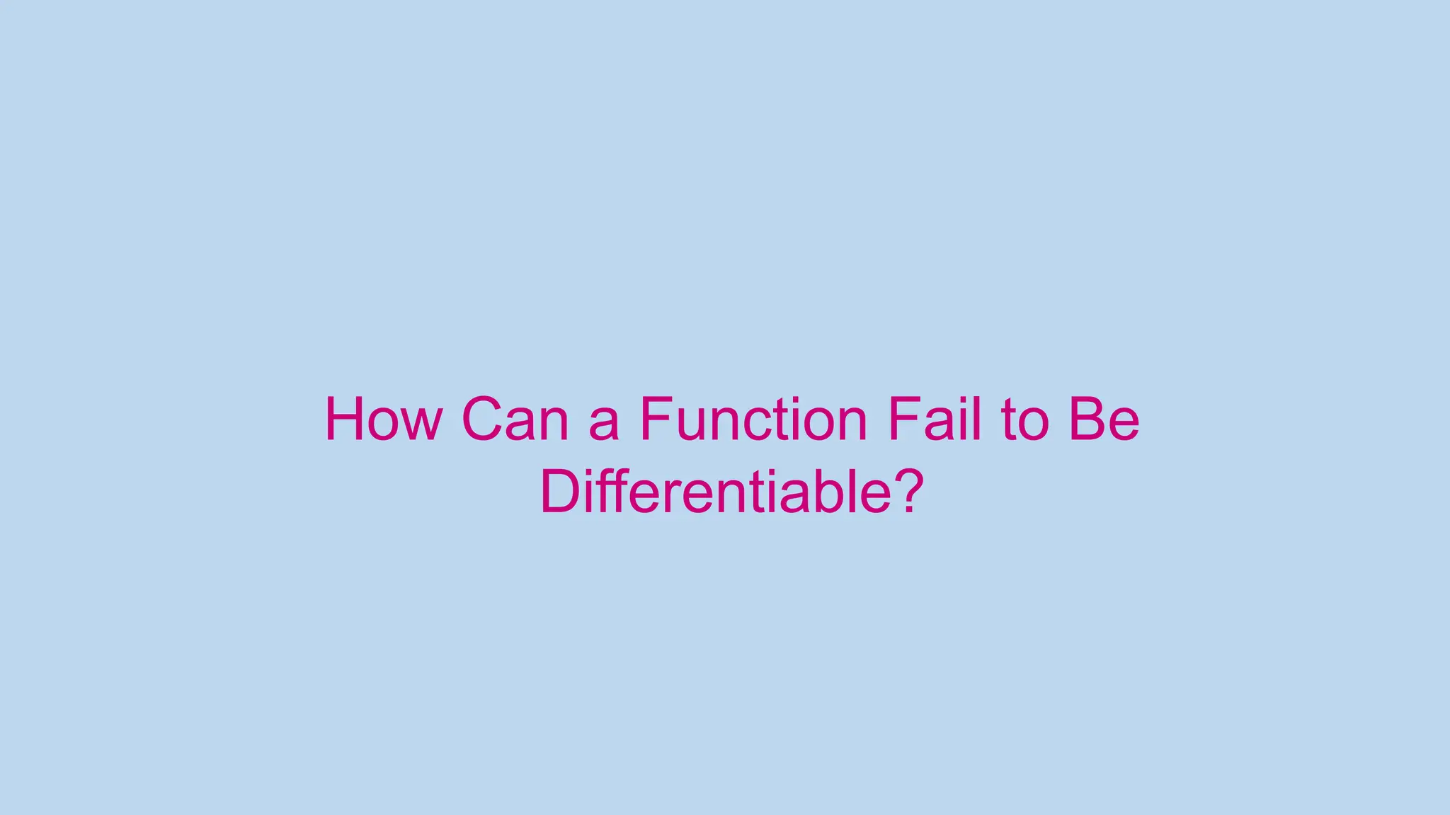How Can a Function Fail to Be Differentiable? 