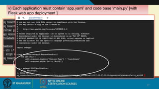 27
v) Each application must contain ‘app.yaml’ and code base ‘main.py’ [with
Flask web app deployment ]
 