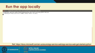 Run the app locally
Ref: https://docs.microsoft.com/en-us/azure/app-service-web/app-service-web-get-started-python
 