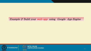 21
Example 2: Build your web-app using Google App Engine
 