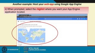 Another example: Host your web-app using Google App Engine
23
ii) When prompted, select the region where you want your App Engine
application located.
 