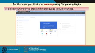 Another example: Host your web-app using Google App Engine
24
iii) Select your preferred programming language to build your app.
 
