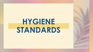 HYGIENE
STANDARDS
 