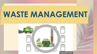 WASTE MANAGEMENT
 