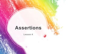Assertions
Lesson 4
 