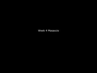 Week 4 Masaccio 