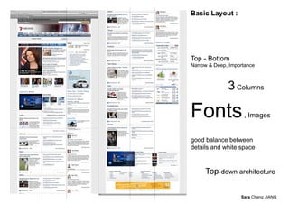 Basic Layout :




Top - Bottom
Narrow & Deep, Importance



              3 Columns

Fonts               , Images


good balance between
details and white space


     Top-down architecture

                   Sara Cheng JIANG
 
