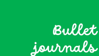 Bullet
journals
 