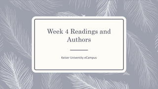 Week 4 Readings and
Authors
Keiser University eCampus
 