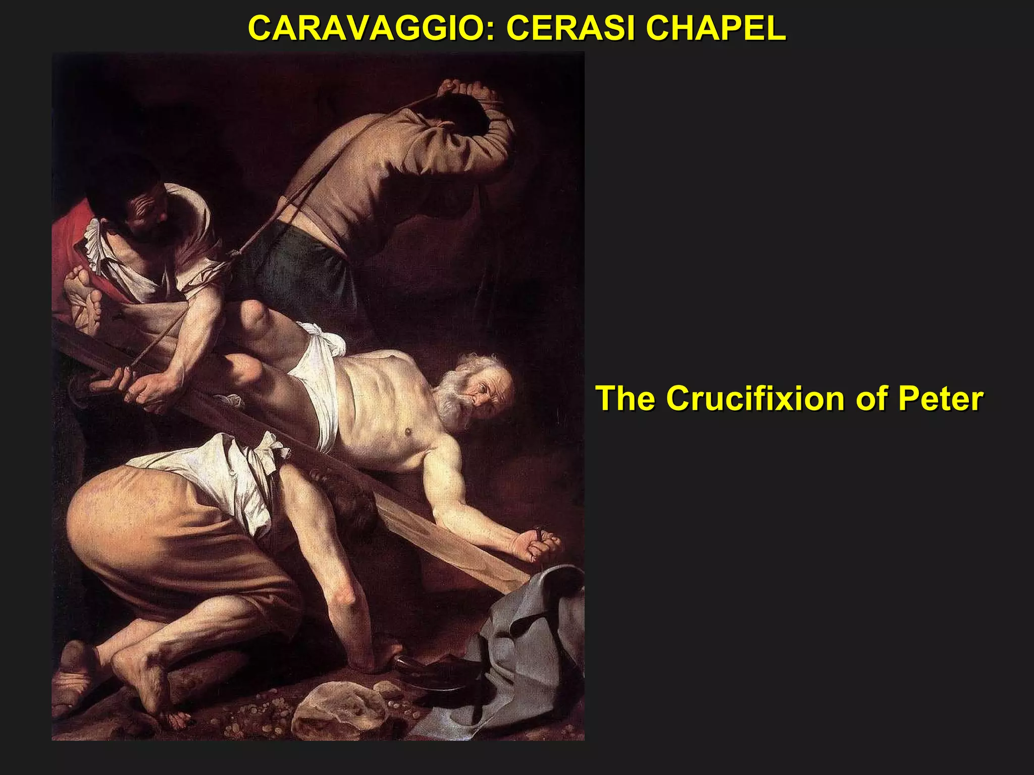 CARAVAGGIO: CERASI CHAPEL  The Crucifixion of Peter  