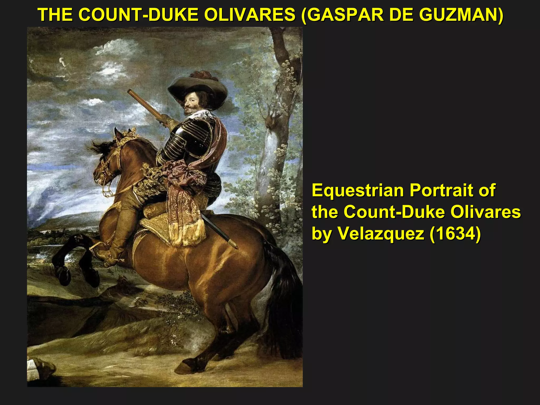 THE COUNT-DUKE OLIVARES (GASPAR DE GUZMAN) Equestrian Portrait of  the Count-Duke Olivares by Velazquez (1634) 