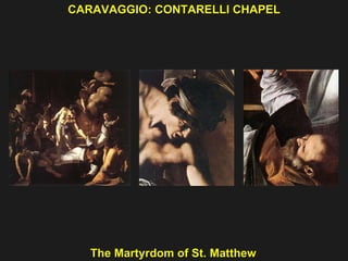 CARAVAGGIO: CONTARELLI CHAPEL  The Martyrdom of St. Matthew  