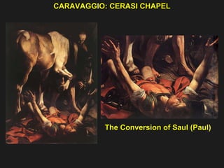 CARAVAGGIO: CERASI CHAPEL  The Conversion of Saul (Paul) 