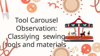 Sewing Tools Module Module: SEWWING TOOLS, MATERAILS AND EQUIPMENT.pptx