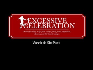 Week 4: Six Pack
 