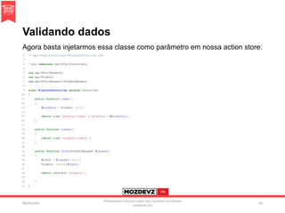 Validando dados
09/04/2016
Presentation licenced under non-commercial creative
commons 3.0
96
Agora basta injetarmos essa classe como parâmetro em nossa action store:
 