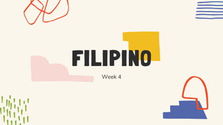 FILIPINO
Week 4
 