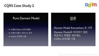 CQRS Case Study 2
https://www.slideshare.net/zipkyh/orm-2012-daum-devon
 