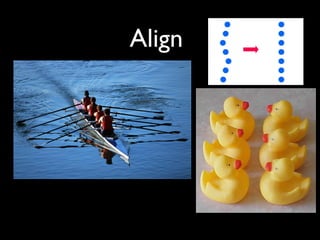 Align
 