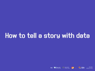 How to tell a story with data
 