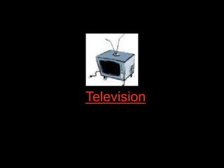 Television
 