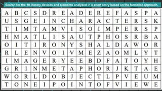 Search for the 10 literary devices and elements analyzed in a short story based on the formalist approach.
 