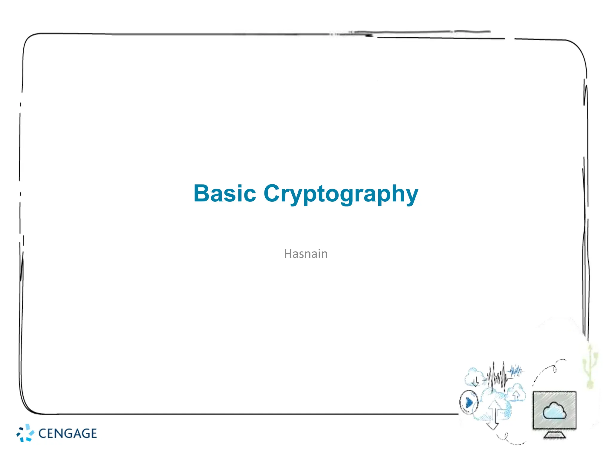 1
Basic Cryptography
Hasnain
 