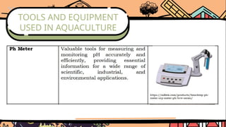 TOOLS AND EQUIPMENT
USED IN AQUACULTURE
 