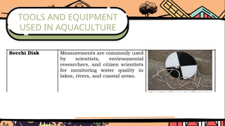 TOOLS AND EQUIPMENT
USED IN AQUACULTURE
 