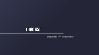 THANKS!
Does anyone have any questions?
 
