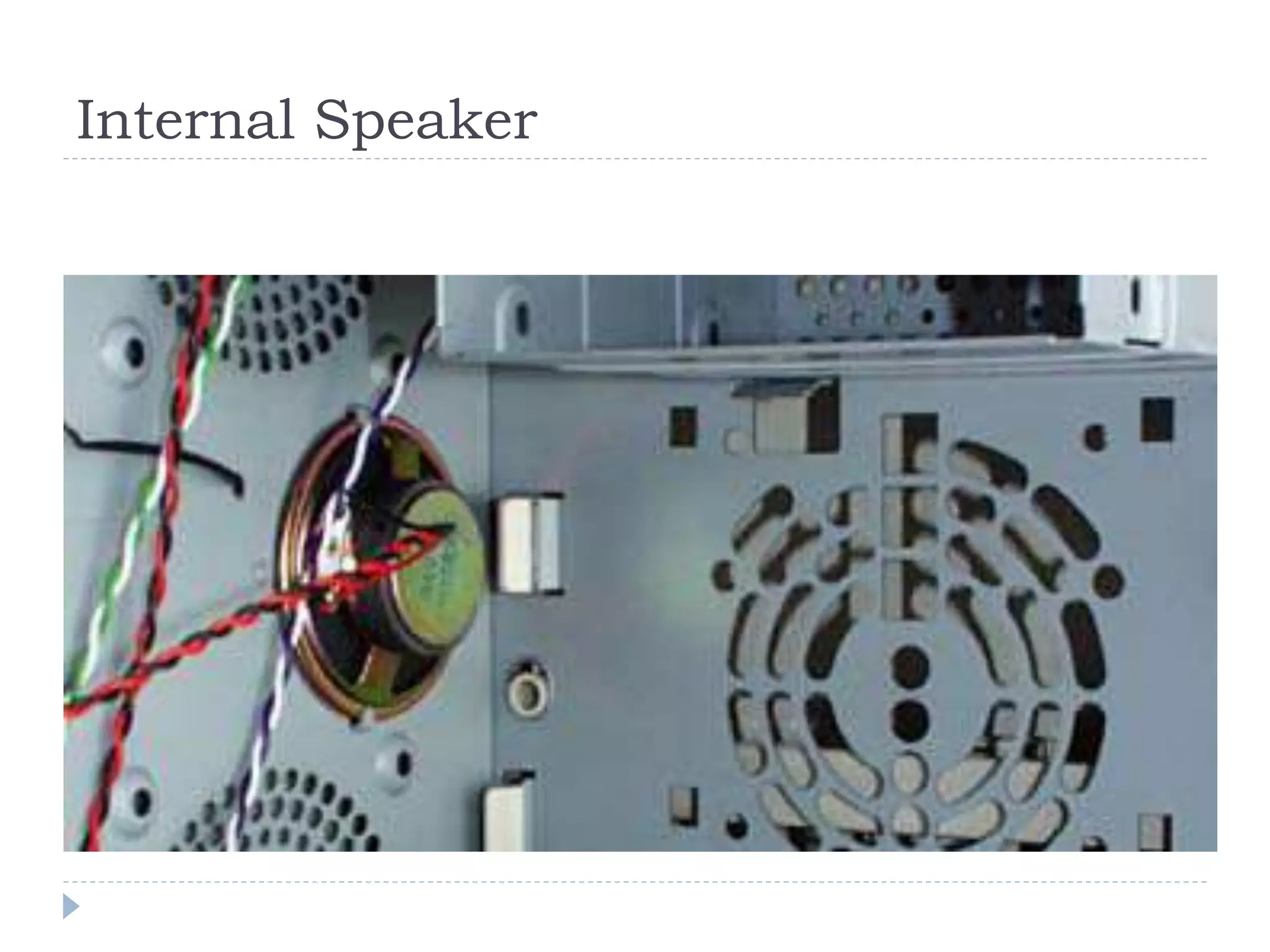 Internal Speaker
 
