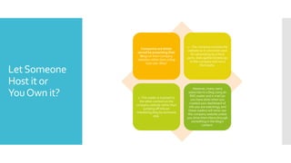 LetSomeone
Host it or
YouOwn it?
Companies are better
served by presenting their
blogs on their company
websites rather than a blog
host site. Why?
1 – The company controls the
website so it cannot be used
for advertising by a third
party. Data gathered belongs
to the company and not a
third party.
2- The reader is exposed to
the other content on the
company website rather than
jumping off into an
interesting blog by someone
else.
However, many users
subscribe to a blog using an
RSS reader and e-mail (as
you have done when you
created your dashboard of
info you are watching), and
these readers will never see
the company website unless
you drive them there through
something in the blog’s
content.
 