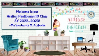 Welcome to our
Araling Panlipunan 10 Class
SY 2022-2023!
-Ma’am Jessica M. Acebuche
 